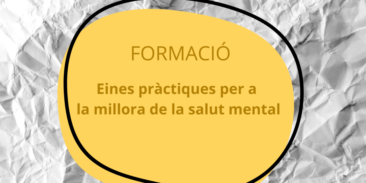 Formació: Eines pràctiques per a la millora de la salut mental.